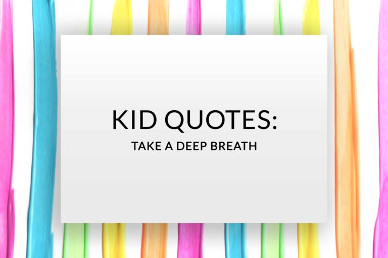 Kid Quotes: Take A Deep Breath