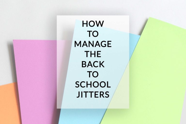 How to Manage The Back to School Jitters