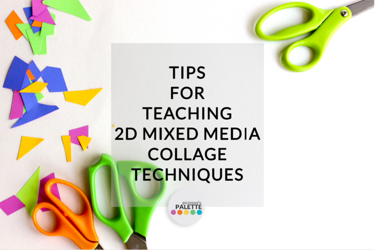 TIPS FOR TEACHING 2D Mixed Media COLLAGE TECHNIQUES